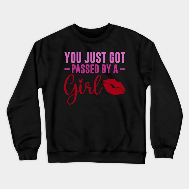 Funny Sassy, Passed by a girl Crewneck Sweatshirt by dukito